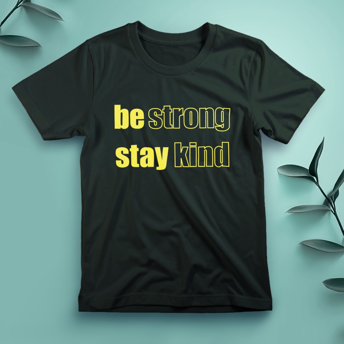 Be Strong, Stay Kind - Tee, Unisex
