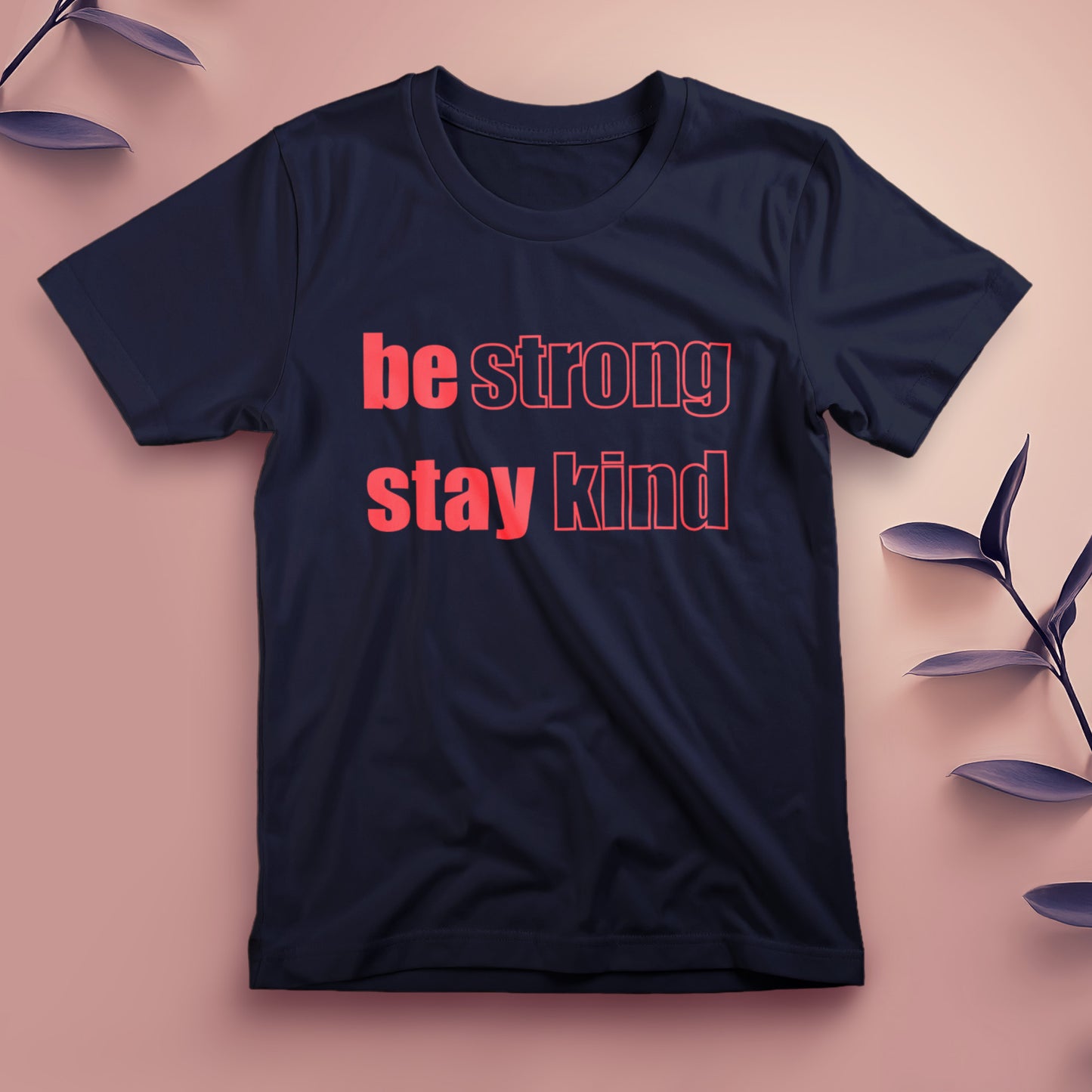 Be Strong, Stay Kind - Tee, Unisex