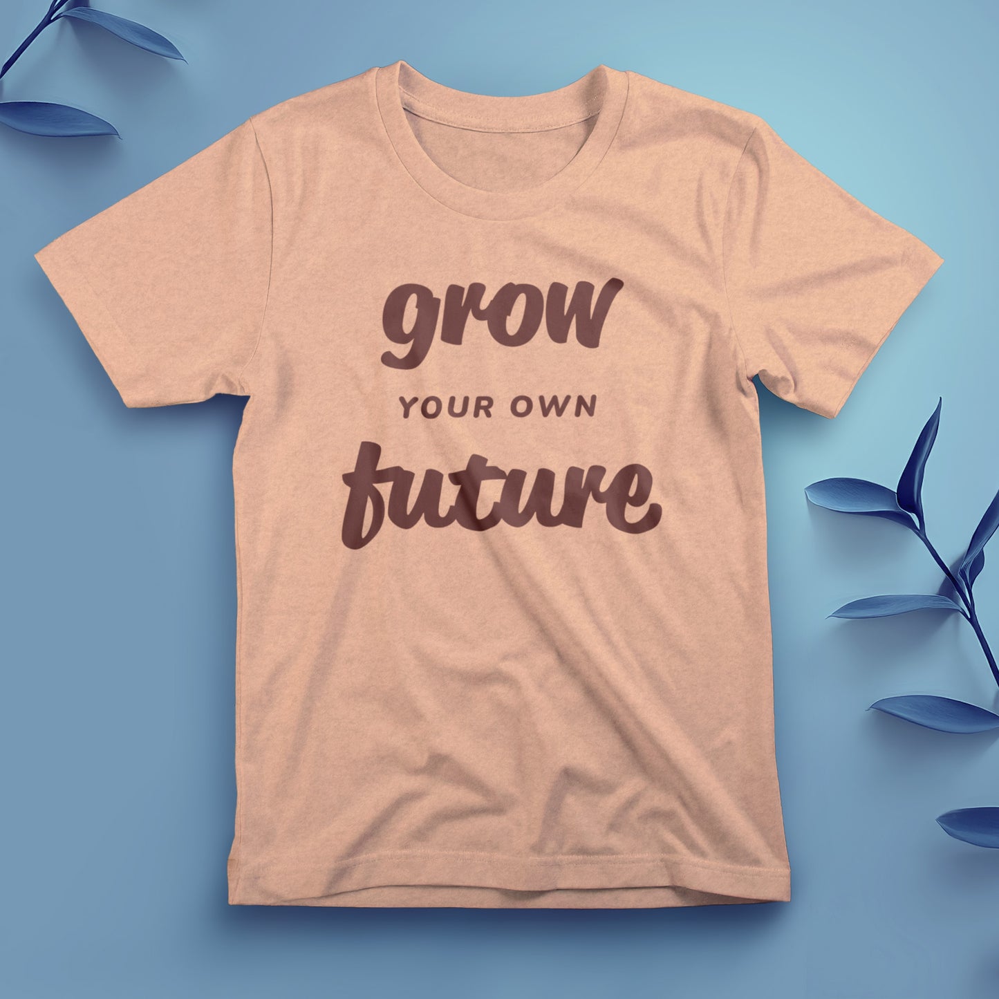 Grow Your Own Future - Tee, Unisex