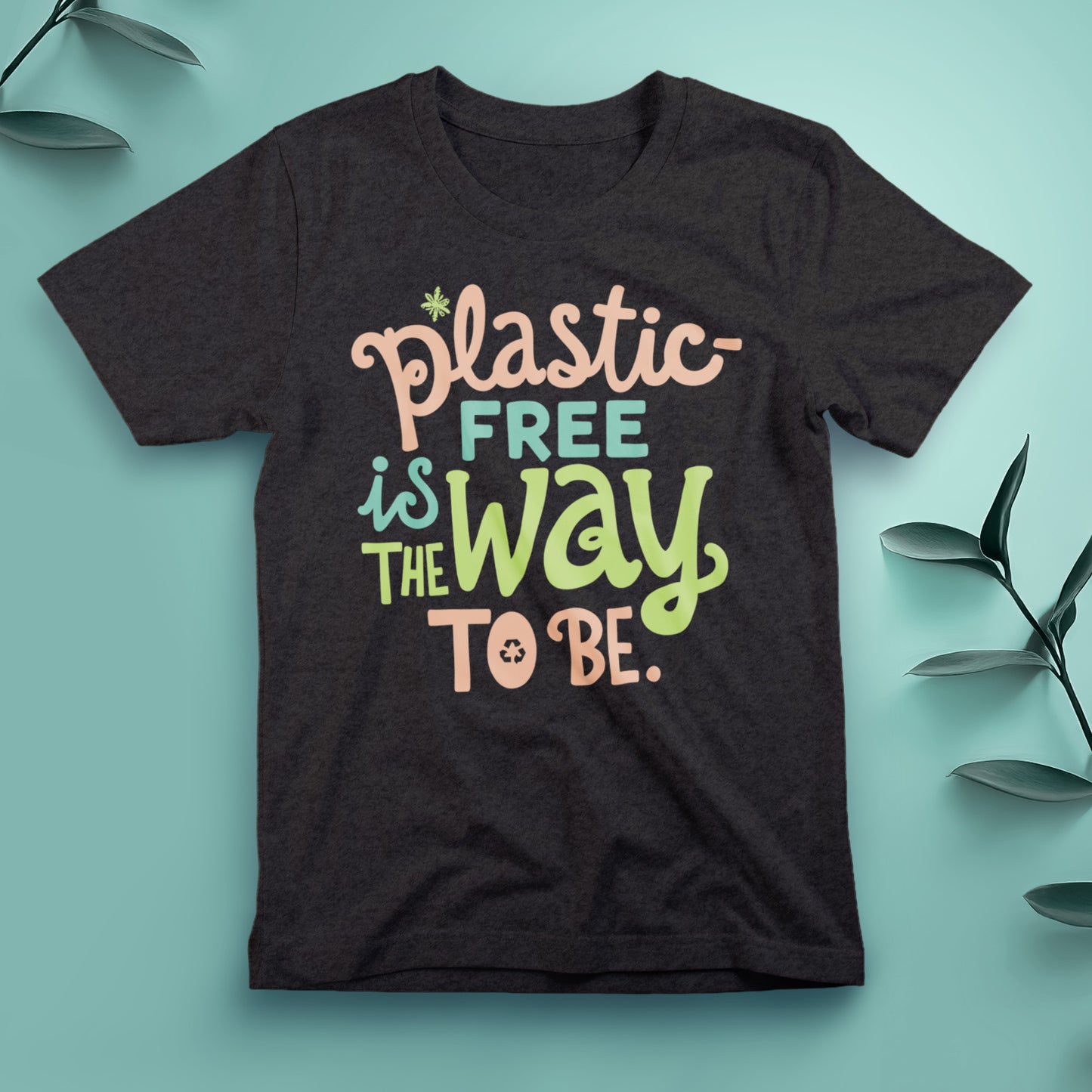 Plastic-Free Is the Way to Be - Tee, Unisex