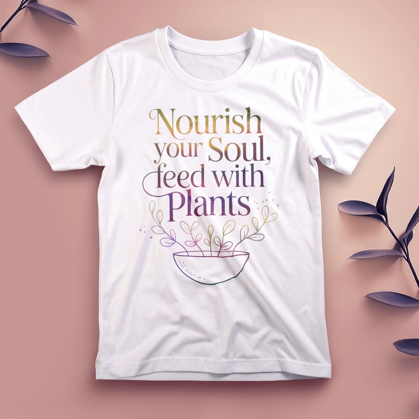 Nourish Your Soul, Feed with Plants - Tee, Unisex