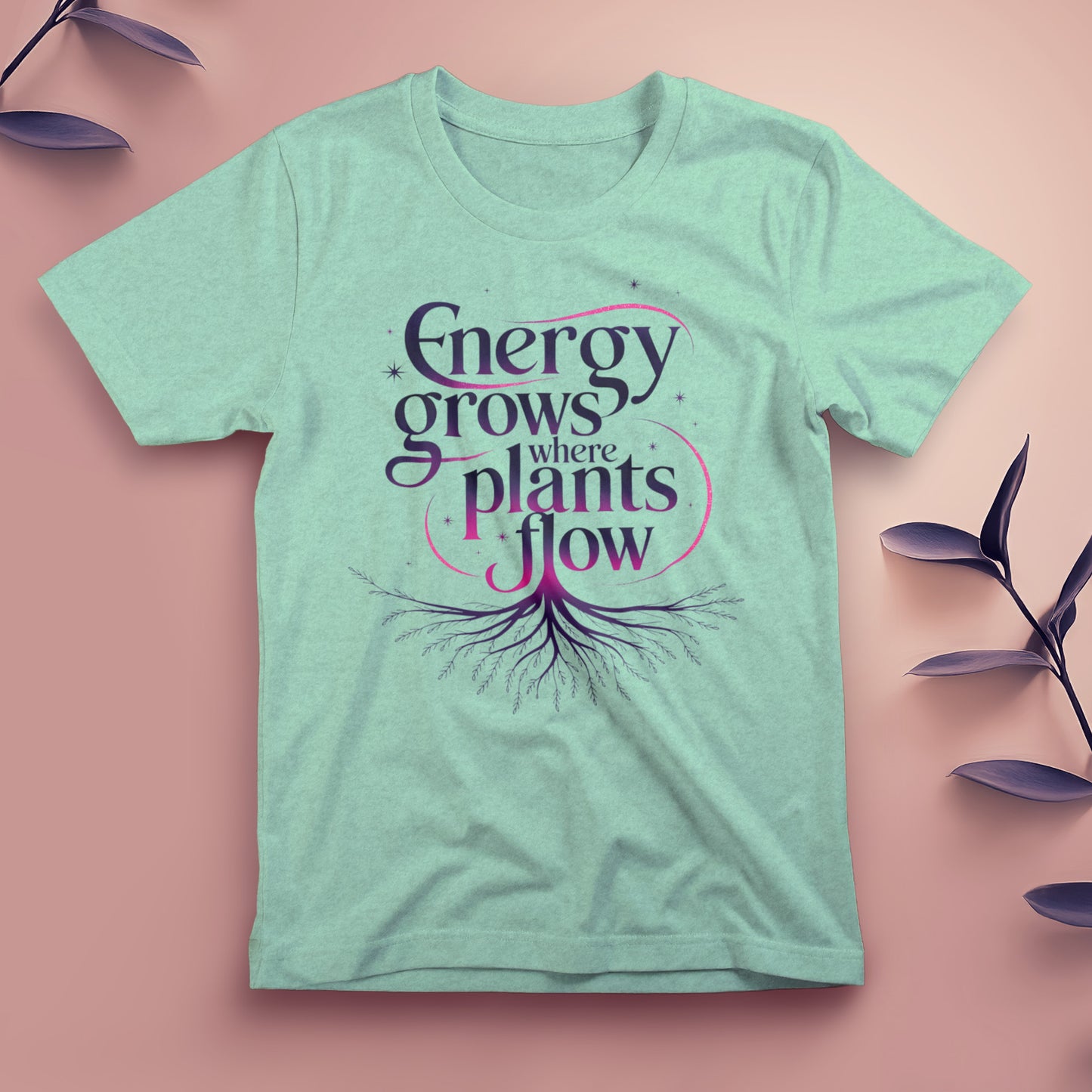 Energy Grows Where Plants Flow - Tee, Unisex
