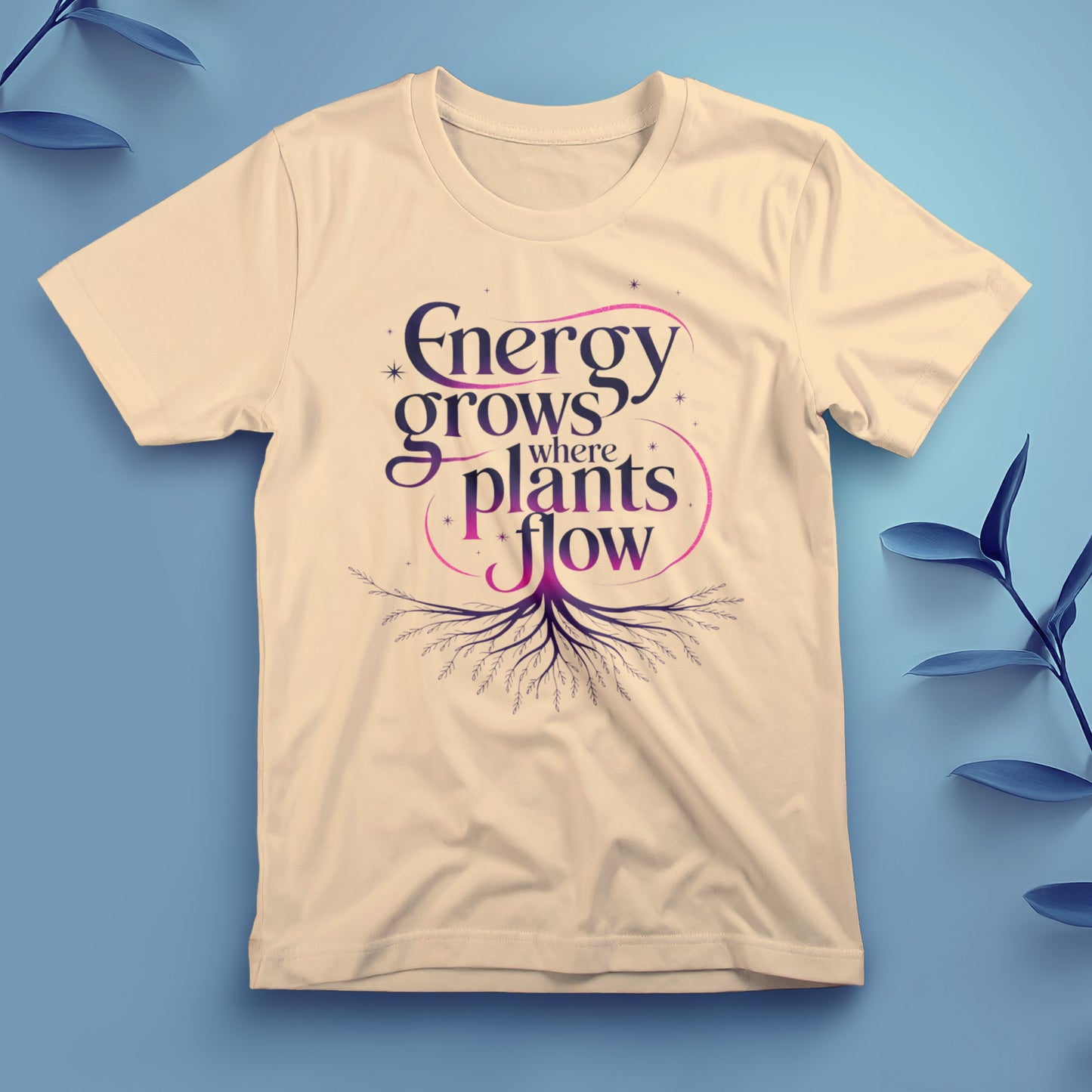 Energy Grows Where Plants Flow - Tee, Unisex