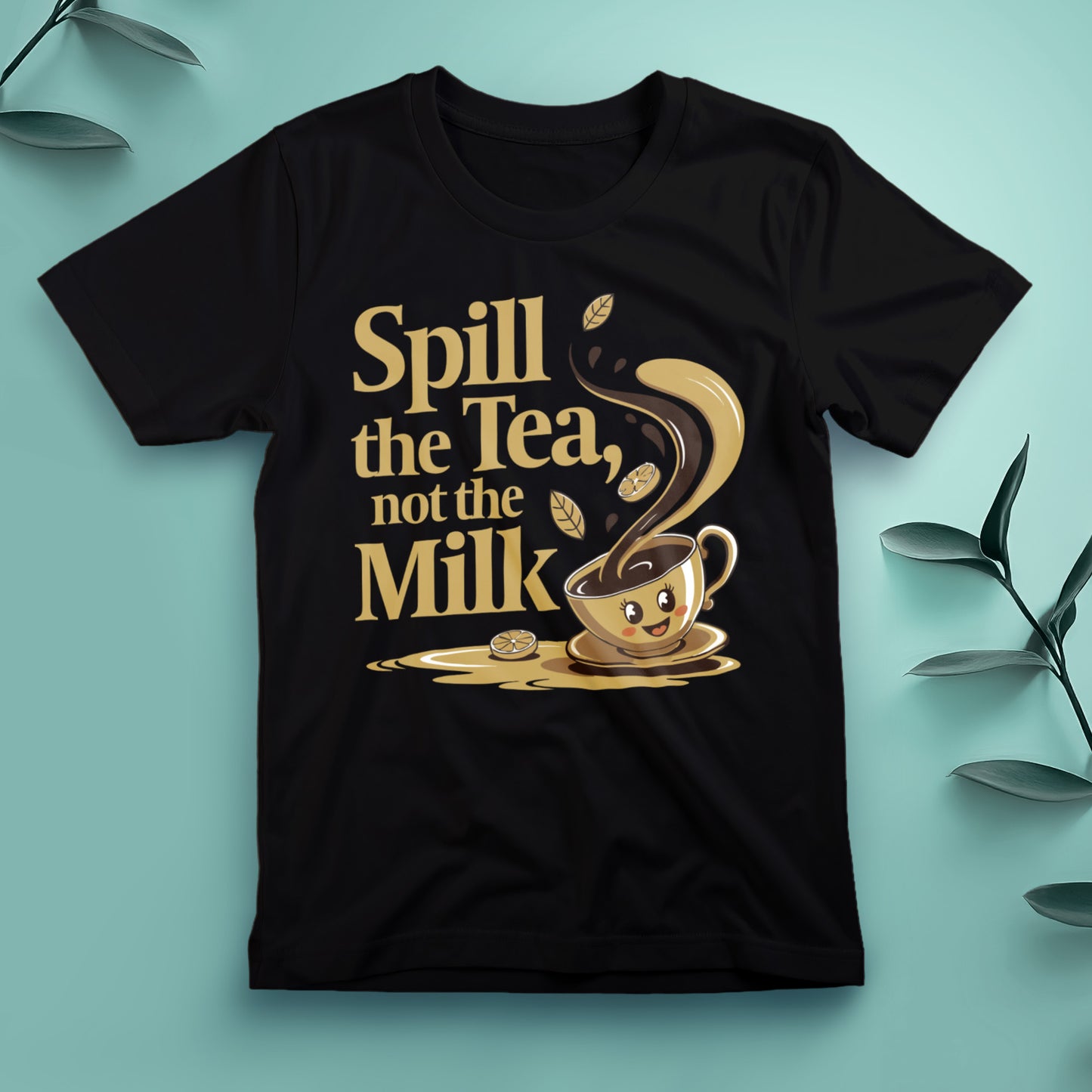 Spill the Tea, Not the Milk - Tee, Unisex