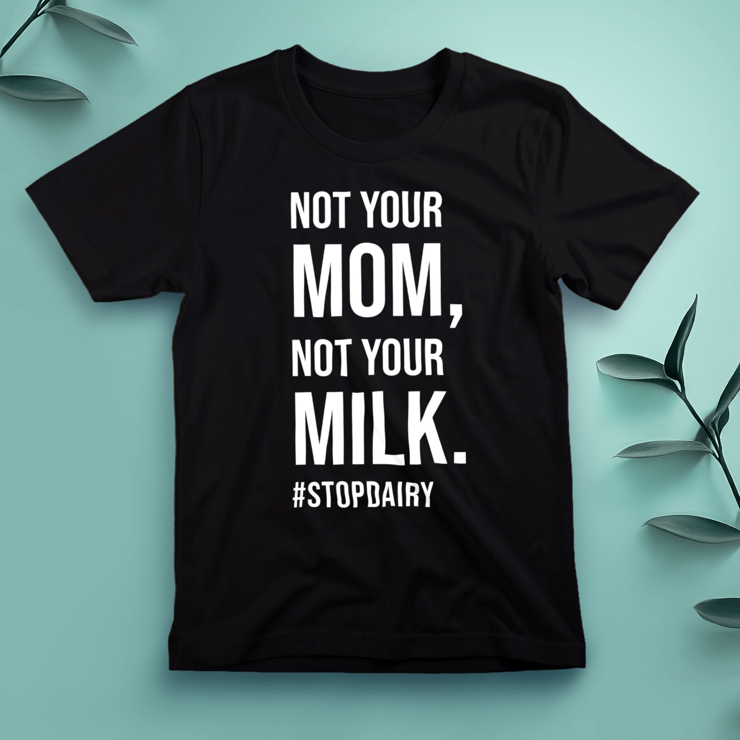Not Your Mom Not Your Milk - Tee, Unisex
