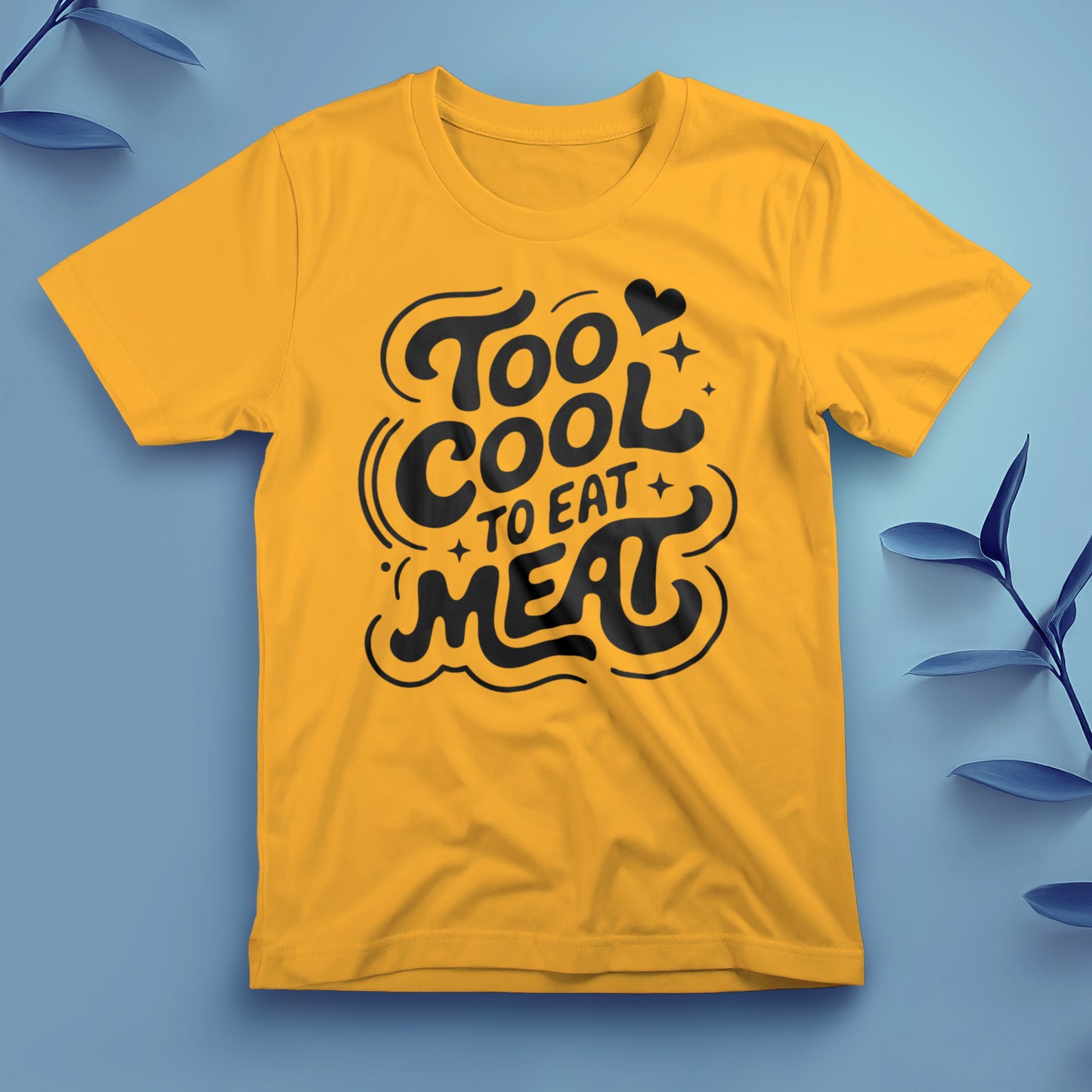 Too Cool to Eat Meat - Tee, Unisex