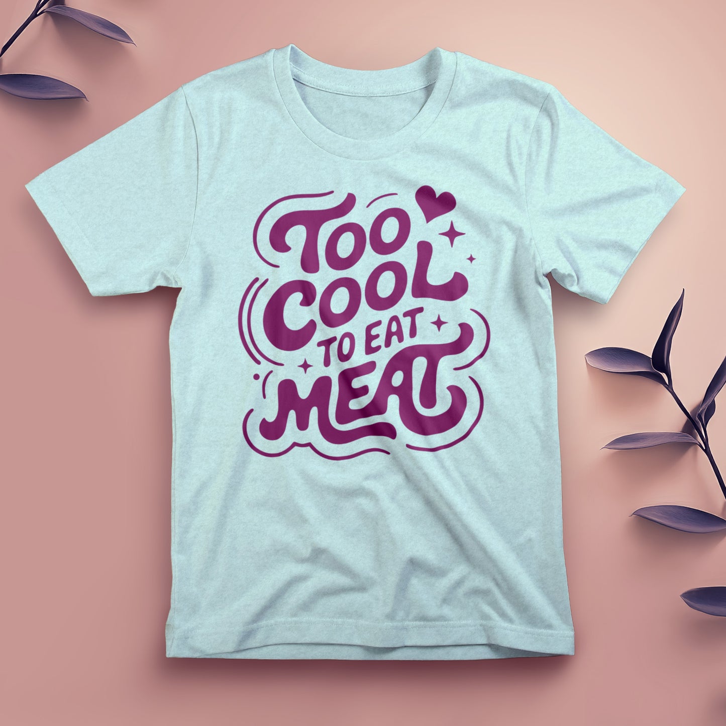 Too Cool to Eat Meat - Tee, Unisex