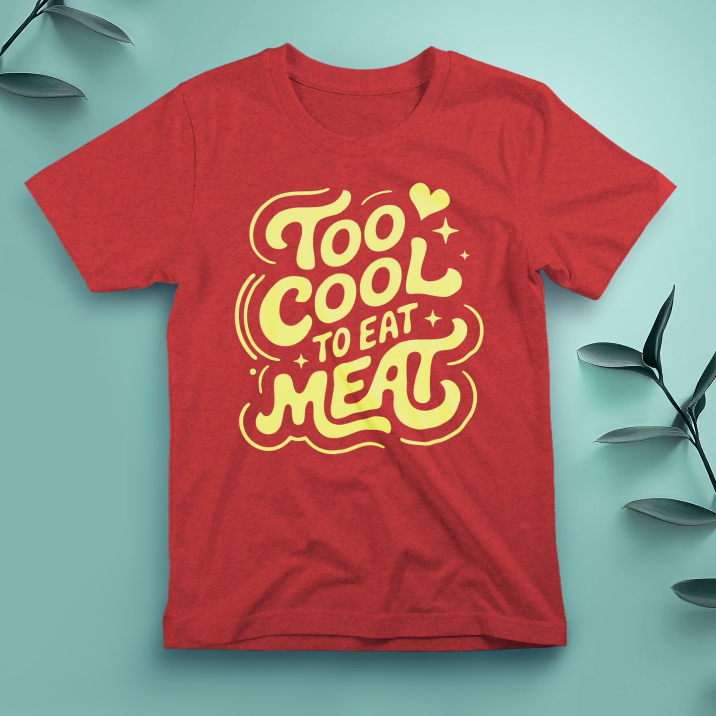 Too Cool to Eat Meat - Tee, Unisex