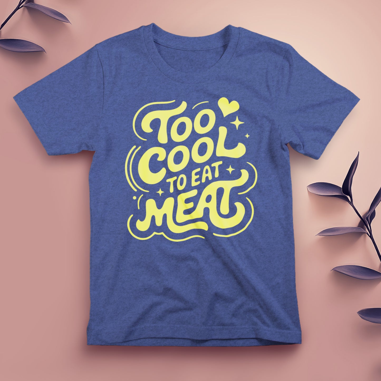 Too Cool to Eat Meat - Tee, Unisex