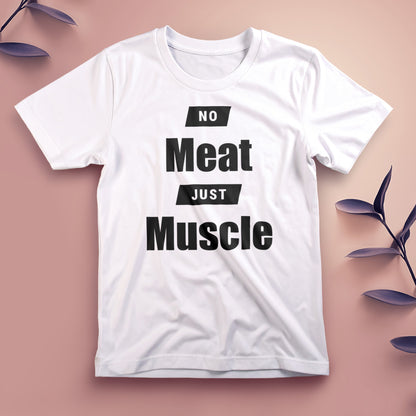 No Meat, Just Muscle - Tee, Unisex