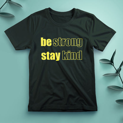 Be Strong, Stay Kind - Tee, Unisex