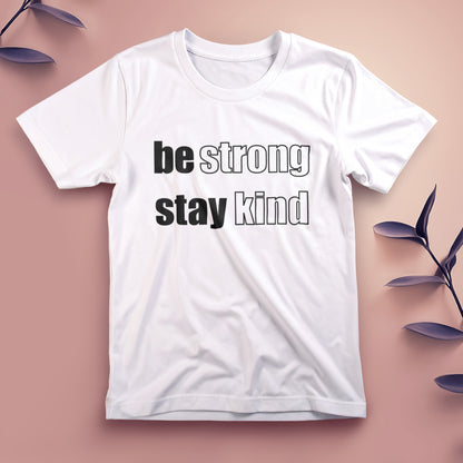 Be Strong, Stay Kind - Tee, Unisex