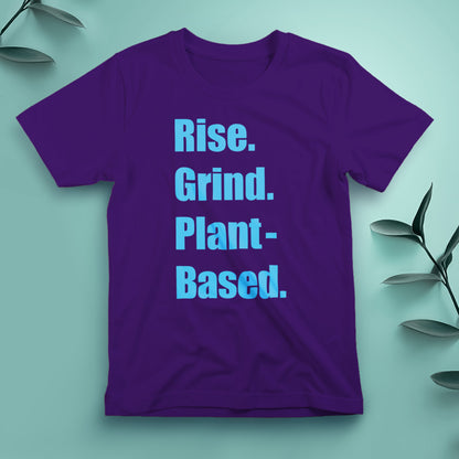 Rise. Grind. Plant-Based - Tee, Unisex