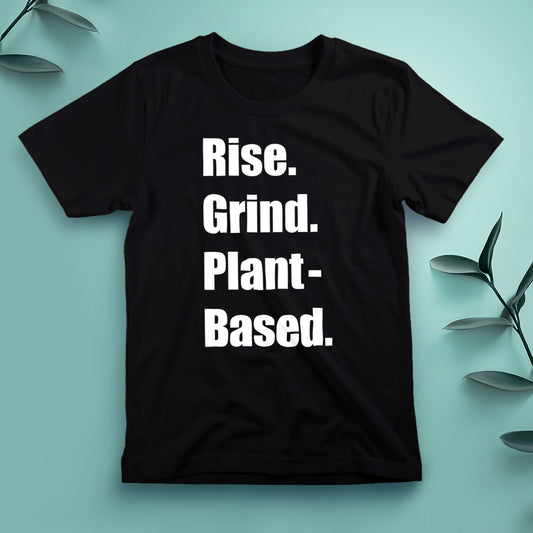 Rise. Grind. Plant-Based - Tee, Unisex