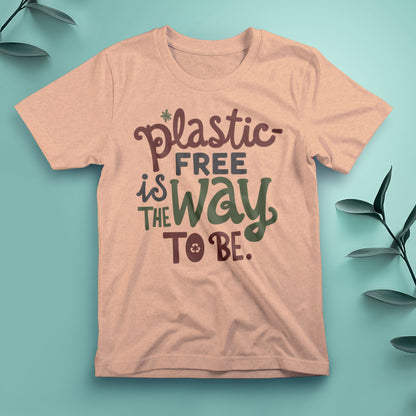 Plastic-Free Is the Way to Be - Tee, Unisex