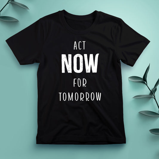 Act Now for Tomorrow - Tee, Unisex