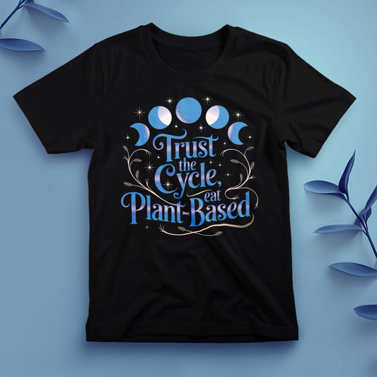 Trust the Cycle, Eat Plant-Based - Tee, Unisex