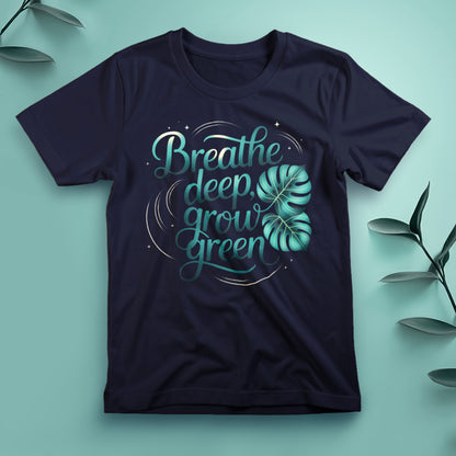 Breathe Deep, Grow Green - Tee, Unisex