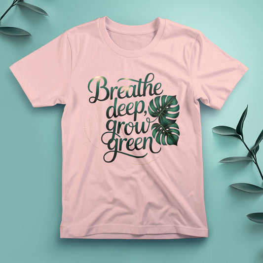 Breathe Deep, Grow Green - Tee, Unisex