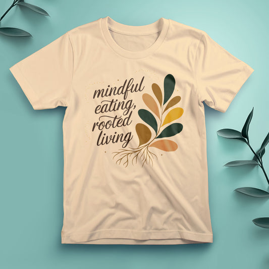 Mindful Eating, Rooted Living - Tee, Unisex