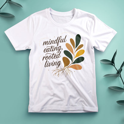 Mindful Eating, Rooted Living - Tee, Unisex