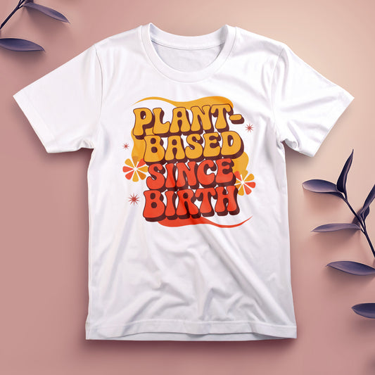 Plant-Based Since Birth - Tee, Unisex