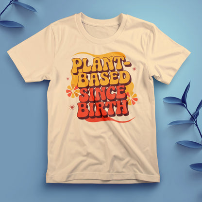 Plant-Based Since Birth - Tee, Unisex