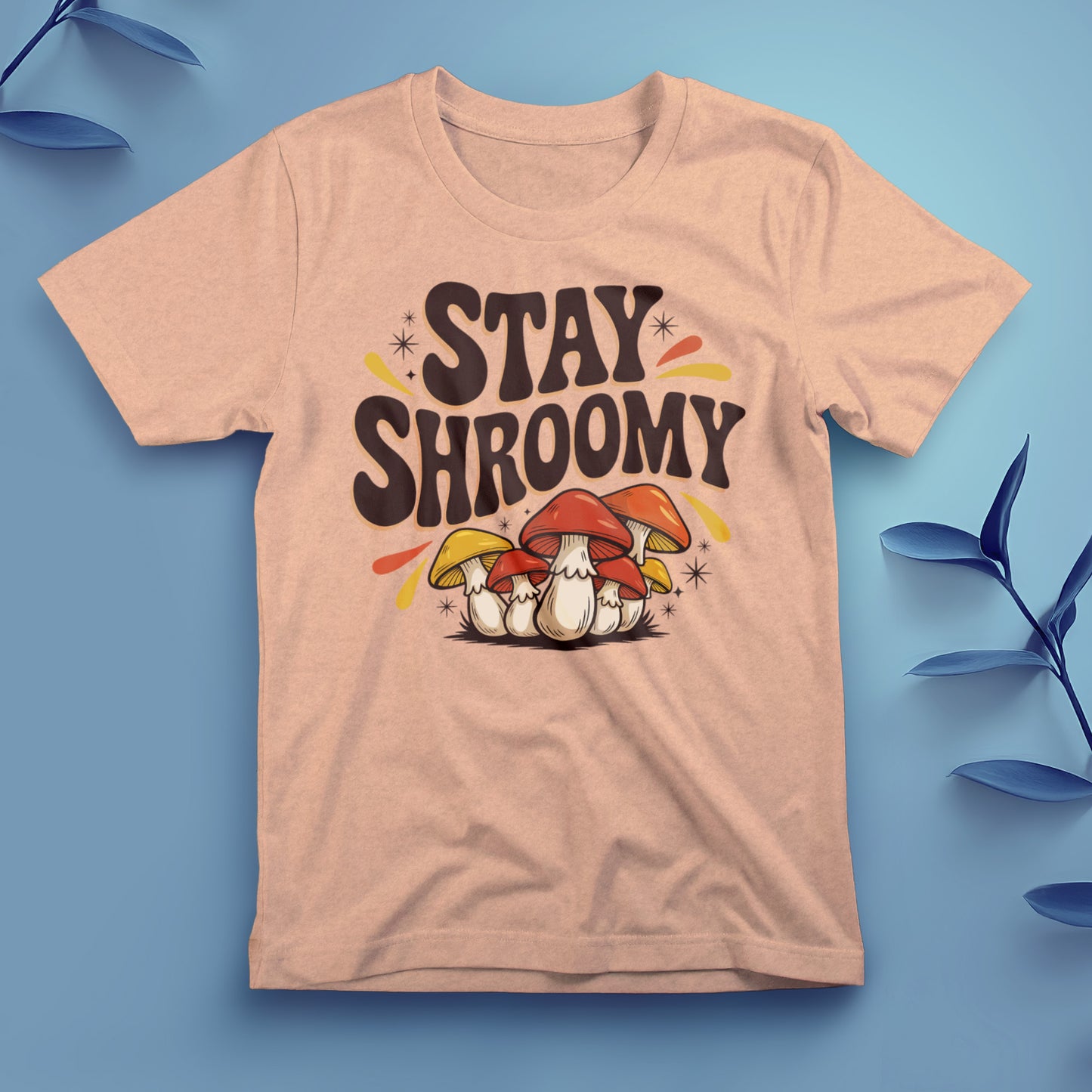 Stay Shroomy - Tee, Unisex