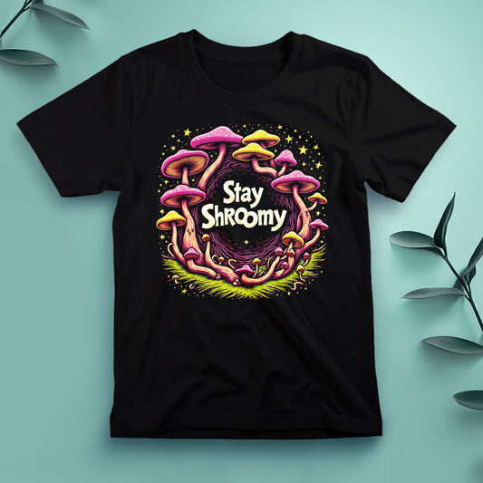 Stay Shroomy (2) - Tee, Unisex