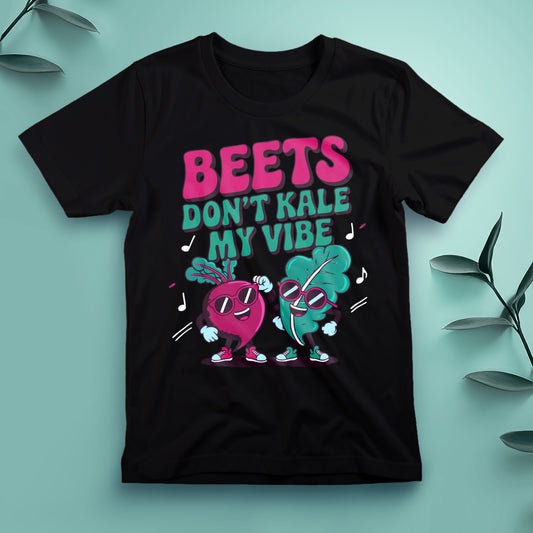 Beets Don’t Kale My Vibe - Tee, Unisex