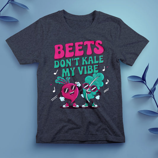 Beets Don’t Kale My Vibe - Tee, Unisex