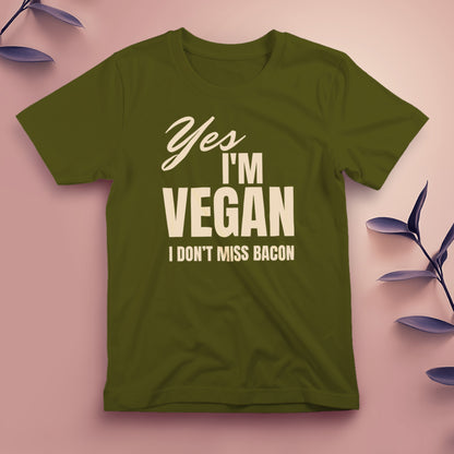 Yes, I'm Vegan. I Don't Miss Bacon - Tee, Unisex