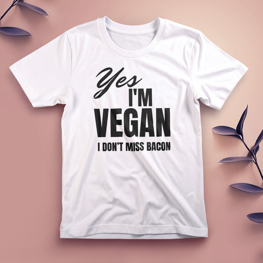 Yes, I'm Vegan. I Don't Miss Bacon - Tee, Unisex