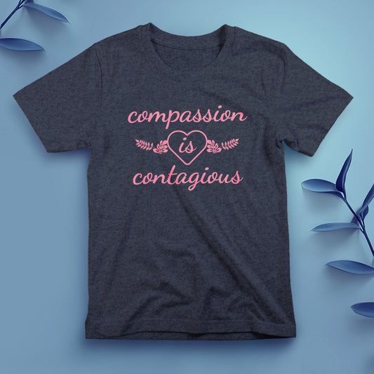 Compassion Is Contagious - Tee, Unisex