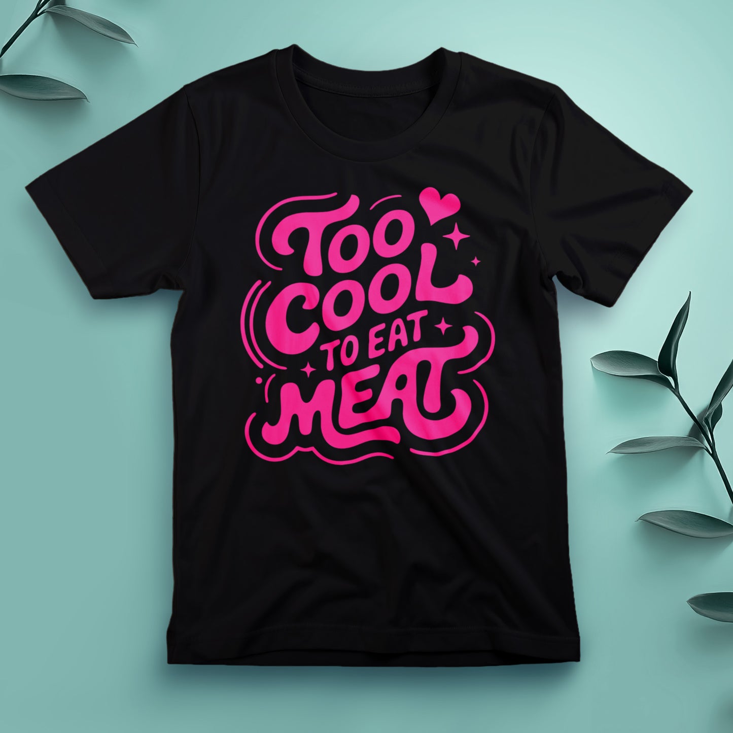 Too Cool to Eat Meat - Tee, Unisex