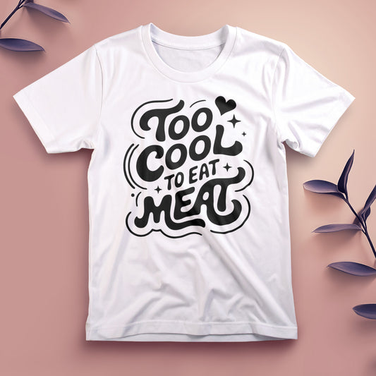 Too Cool to Eat Meat - Tee, Unisex